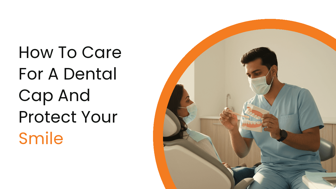 How To Care For A Dental Cap