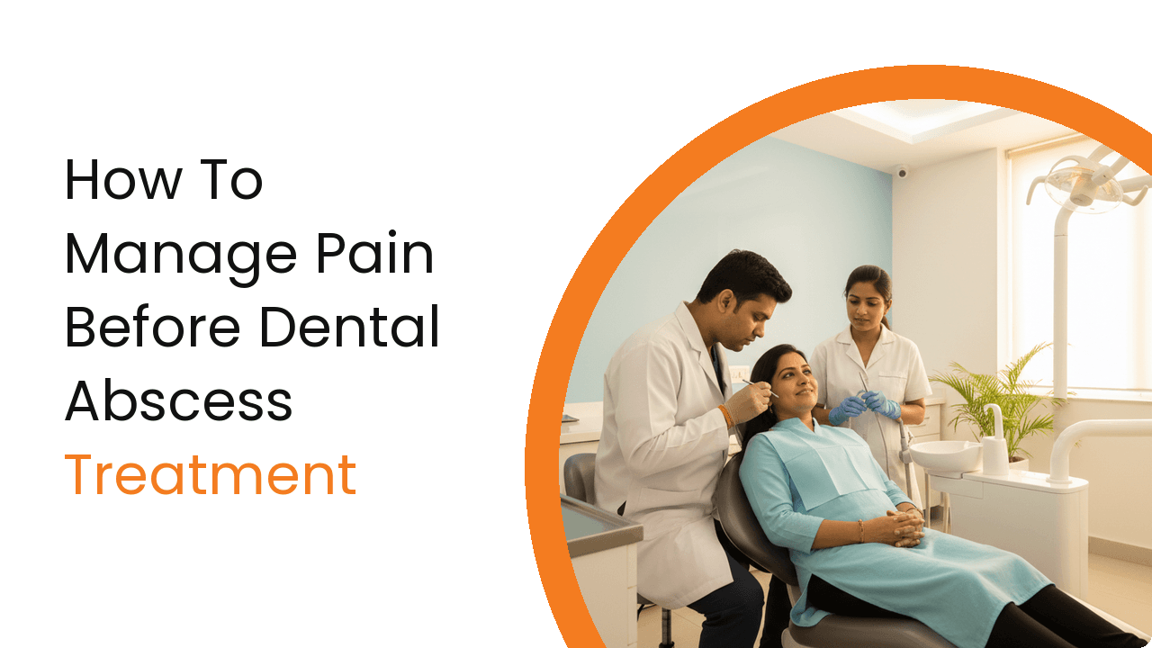 How To Manage Pain Before Dental Abscess Treatment