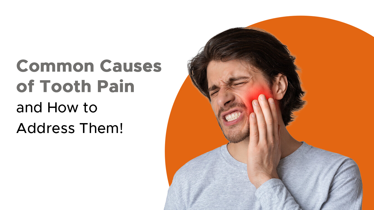common-causes-of-tooth-pain-and-how-to-address-them!